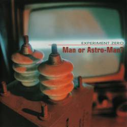 Man Or Astro-man : Experiment Zero